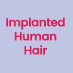 Implanted Human Hair +$499.0