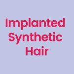 Implanted Syntehetic Hair +$199.0