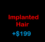 Implanted Hair +$199.0